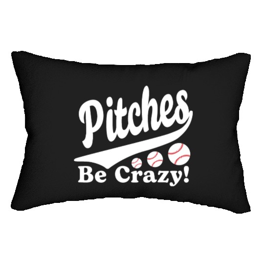Pitches Be Crazy Funny Saying Baseball Lumbar Pillows