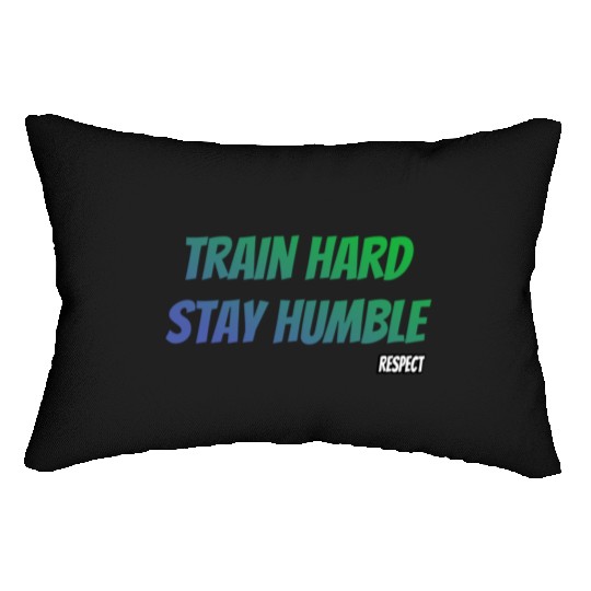 Train Hard Stay Humble Respect Lumbar Pillows