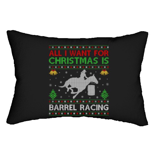 All I Want For Christmas Is Barrel Racing Ugly Lumbar Pillows