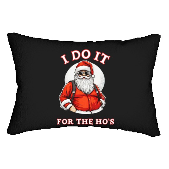 I Do It For the Ho's (Funny Santa Christmas) Lumbar Pillows
