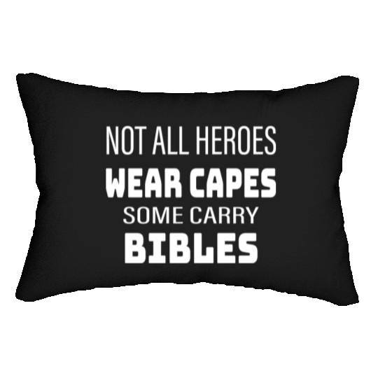 Not All Heroes Wear Capes Some Carry Bibles Lumbar Pillows