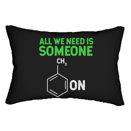All We Need Is Someone Funny Organic Chemistry Lumbar Pillows