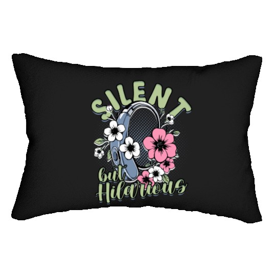 Hearing Impaired Deaf Silent But Hilarious Lumbar Pillows