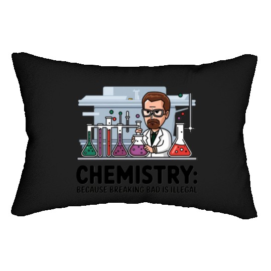 Chemistry Because Breaking Bad is Illegal Science Lumbar Pillows
