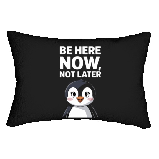 Mindfulness: Be Here Now, Not Later Lumbar Pillows