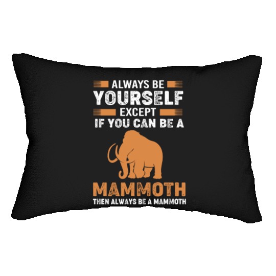 Always Be Yourself Except Vintage Woolly Mammoth Lumbar Pillows