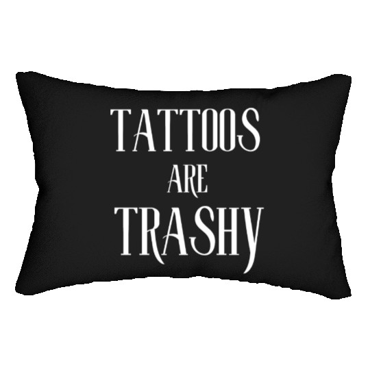 I LOVE TATTOOS ARE TRASHY FUNNY JOKE TATTOO MEME Lumbar Pillows