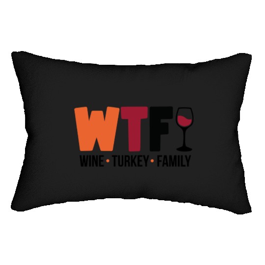 Wine Turkey Family Funny WTF Thanksgiving Funny Lumbar Pillows