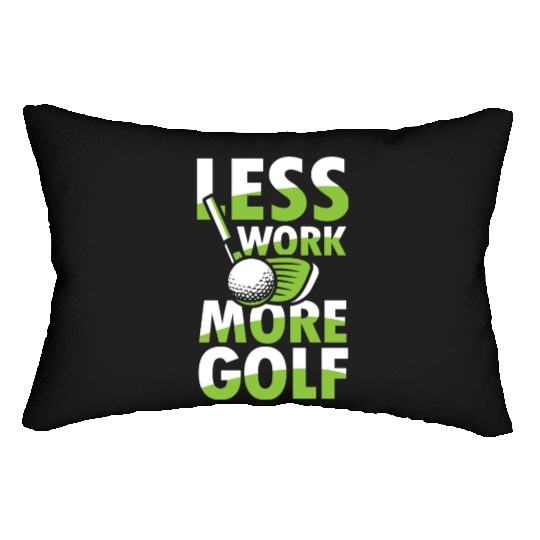 Pension Retirement Less Work More Golf for a Lumbar Pillows