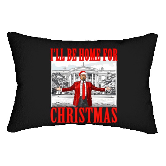 I'll Be Home For Christmas Trump Lumbar Pillows