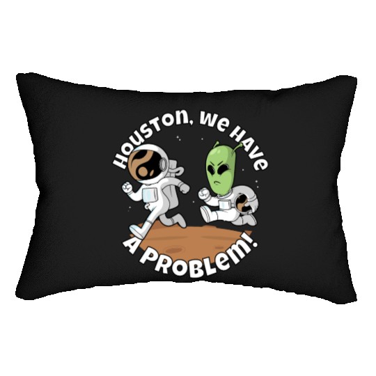 Houston, we have a problem! Funny alien Lumbar Pillows