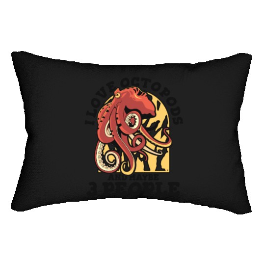 I Love Octopods And Maybe 3 People Octopoda Lover Lumbar Pillows