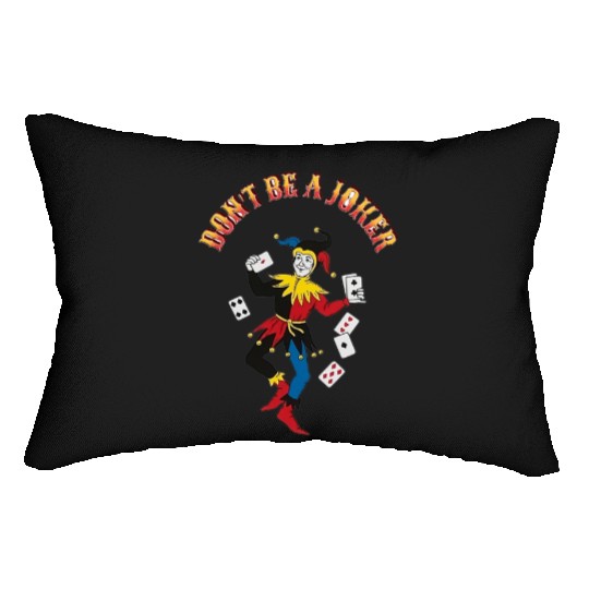 DONT BE A JOKER CARD Lumbar Pillows