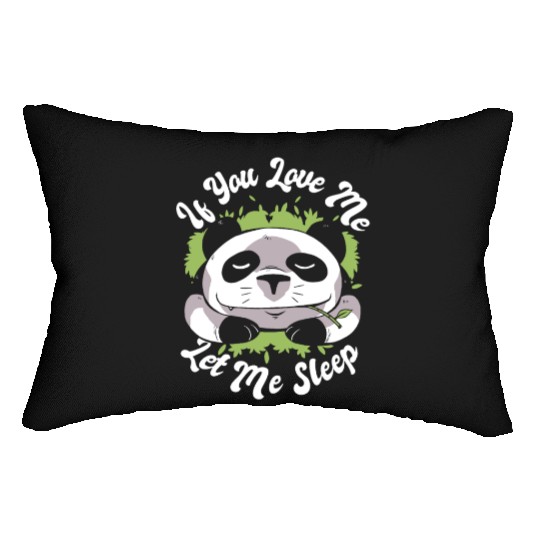 If You Love Me Let Me Sleep Panda Bear Friend Lumbar Pillows