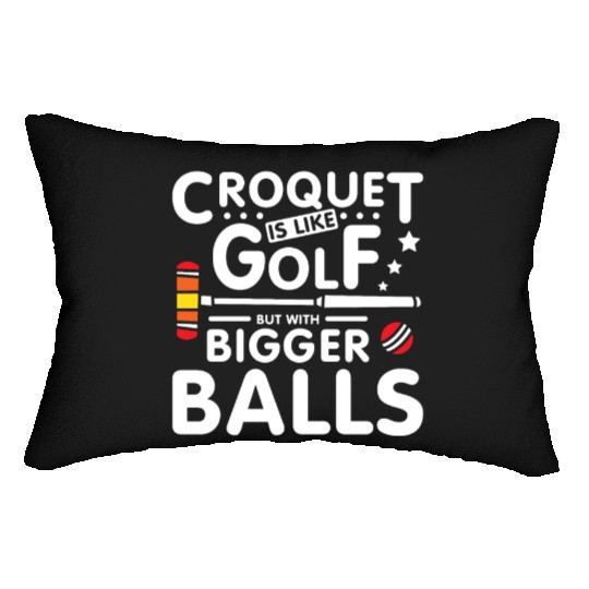 Croquet is like golf but with bigger balls Lumbar Pillows