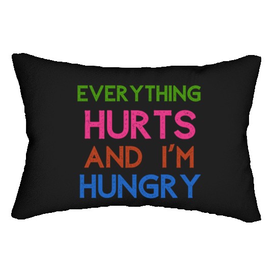 Everything Hurts And I'm Hungry Lumbar Pillows
