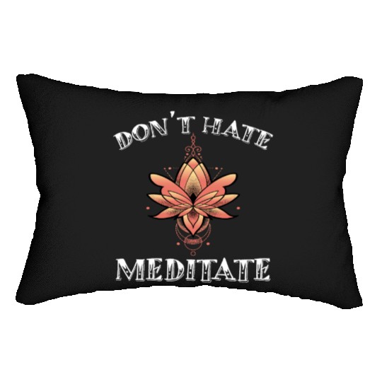 Don't Hate Meditate Lotus Mandala Art Lumbar Pillows