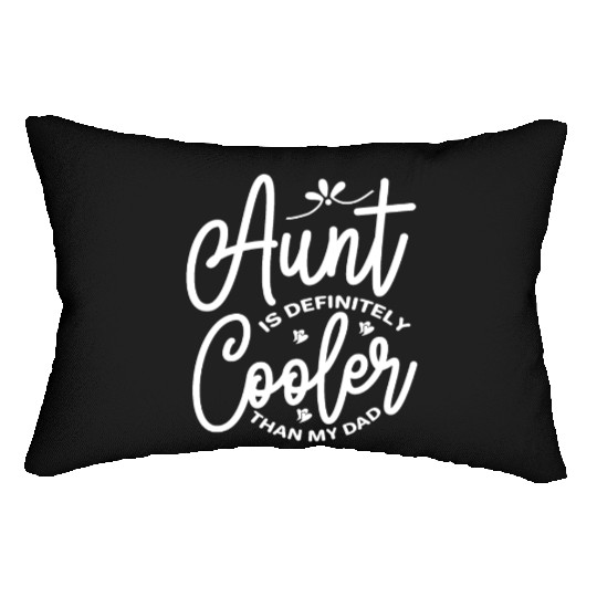 My Aunt Is Definitely Cooler Than My Dad Lumbar Pillows