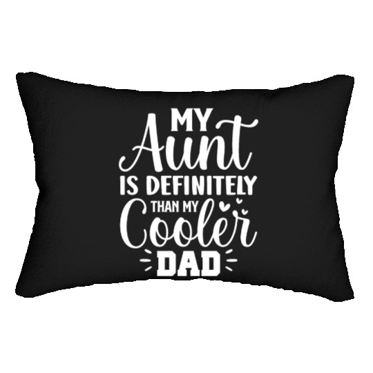 My Aunt is Definitely Cooler Than My Dad Lumbar Pillows