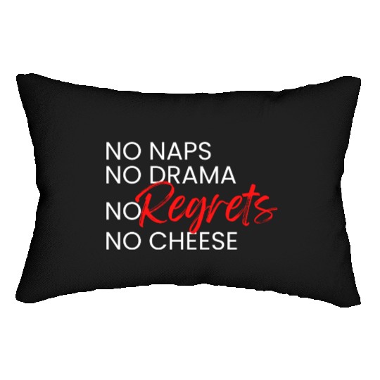 No Naps, No Drama, No Regrets, No Cheese. Lumbar Pillows