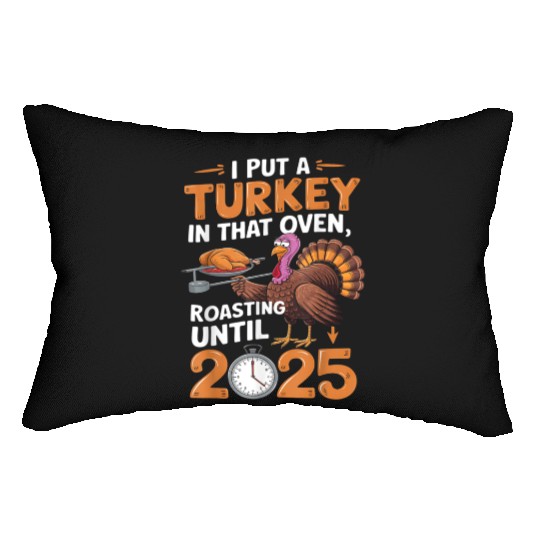 I Put Turkey In That Oven 2025 Funny Thanksgiving Lumbar Pillows