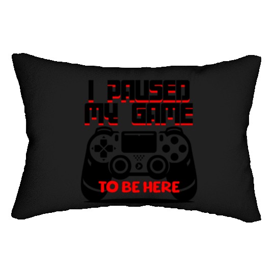 I Paused My Game to Be Here Lumbar Pillows