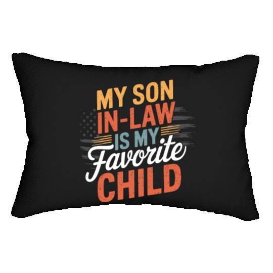 my son in law is my favorite child Lumbar Pillows