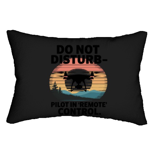 Do not Disturb Pilot in Remote Control Drone Humor Lumbar Pillows