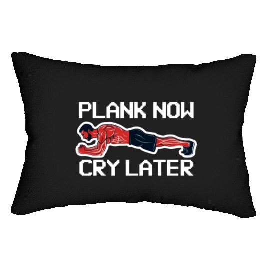 Plank Now Cry Later Lumbar Pillows