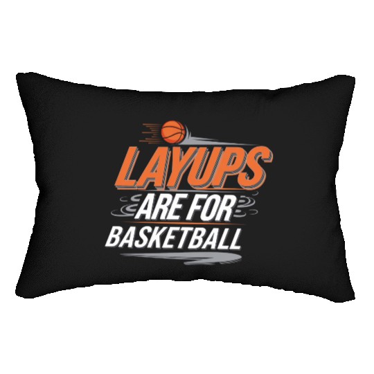 Layups Are For Basketball 4 Lumbar Pillows