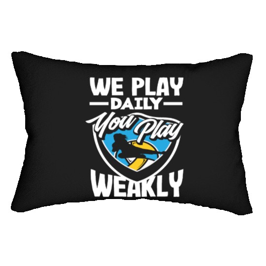 Volleyball We Play Daily You Play Weekly Lumbar Pillows