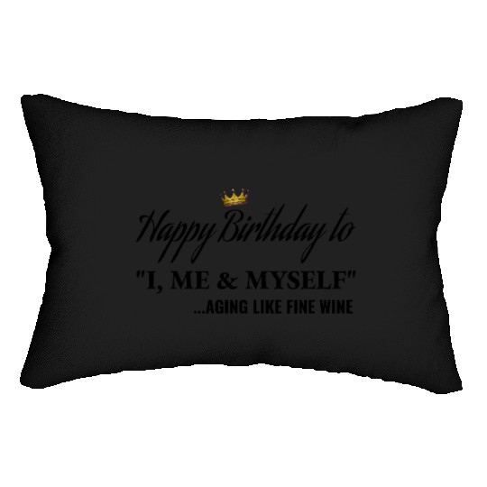 Birthday Gift 4 her Happy Birthday to I ME MYSELF Lumbar Pillows