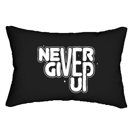 Never give up Lumbar Pillows