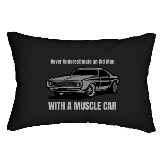 Never Underestimate An Old Man With A Muscle Car Lumbar Pillows