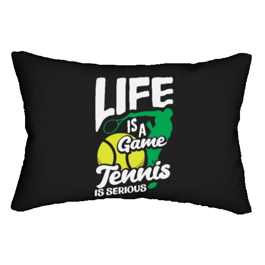 Life Is a Game Tennis Is Serious Lumbar Pillows
