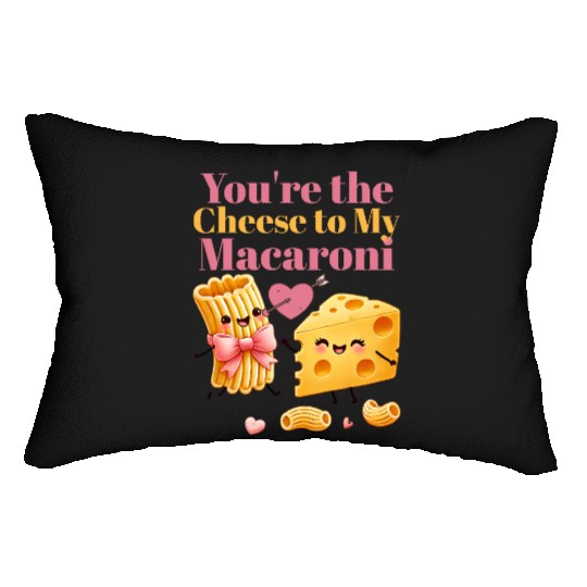 Your the cheese to my macaroni Lumbar Pillows