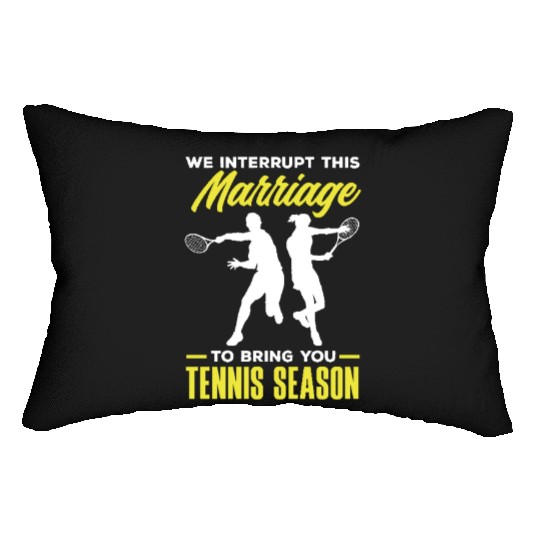 We Interrupt This Marriage for Tennis Season Lumbar Pillows