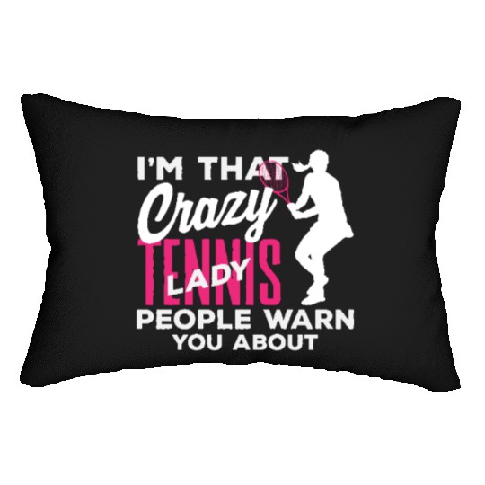 I'm That Crazy Tennis Lady You Know Lumbar Pillows