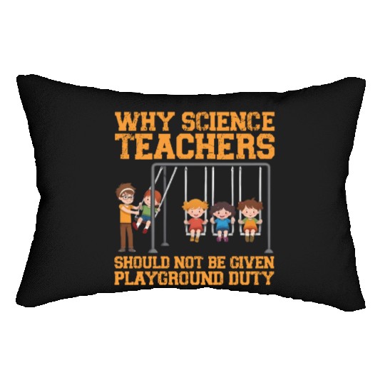 Why Science Teachers Not Given Playground Duty Men Lumbar Pillows