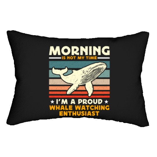 Whale Watching Morning Is Not My Time Sailing Lumbar Pillows