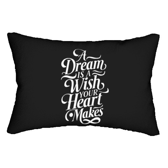A Dream Is A Wish Your Heart Makes Typography Lumbar Pillows