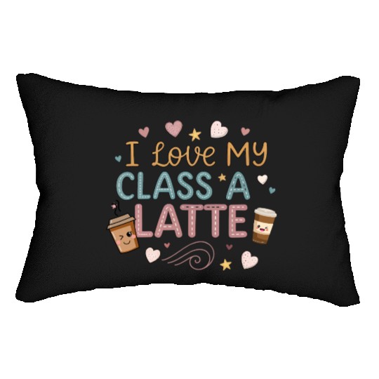 Teacher Appreciation Gift I Love My Class A Latte Lumbar Pillows