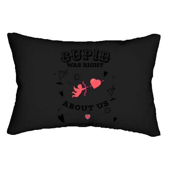 CUPID WAS RIGHT ABOUT US Lumbar Pillows