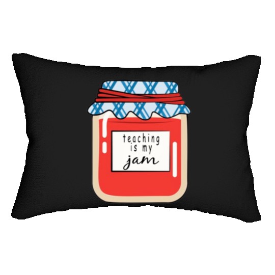 Teaching is my Jam,teacher,teacher appreciation Lumbar Pillows