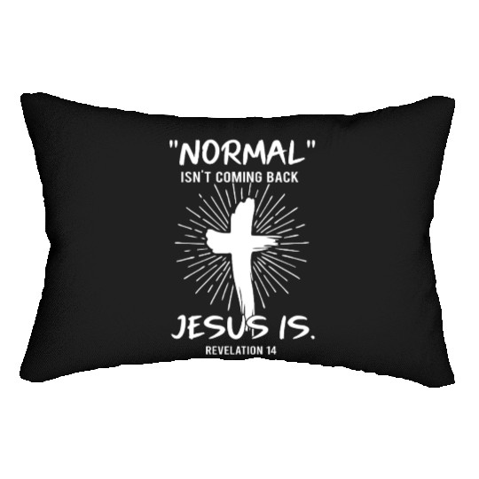Normal Isn't Coming Back Jesus Is Happy Easter Lumbar Pillows