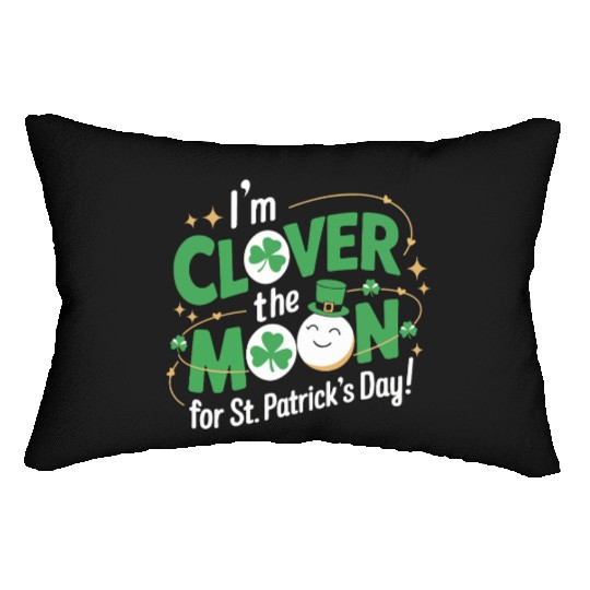 Funny I’m clover the moon for St.Patrick’s day Lumbar Pillows