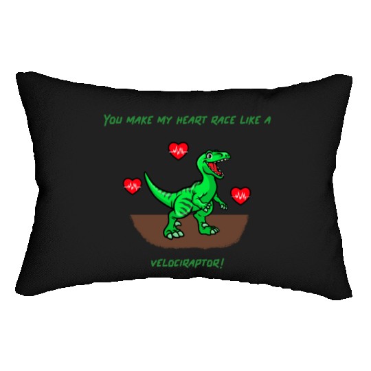 You Make My Heart Race Like a Velociraptor! Lumbar Pillows