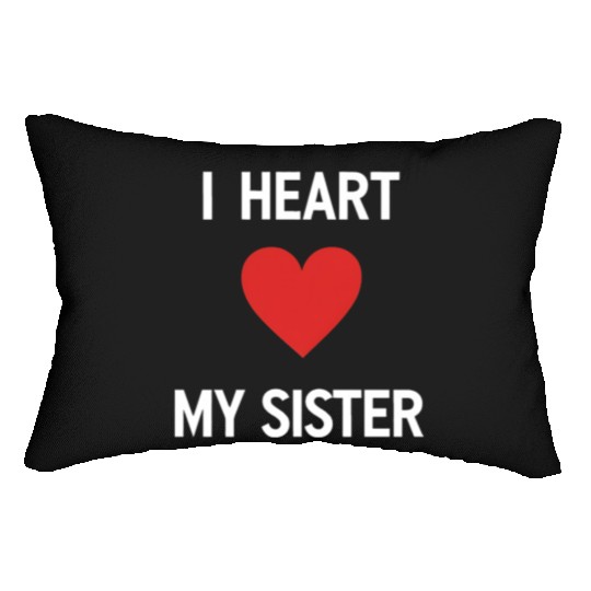 I Love My Sister Family Love Heart Gift Lumbar Pillows