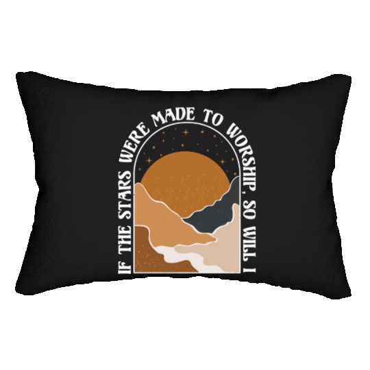 If The Stars Were Made To Worship So Will I Lumbar Pillows