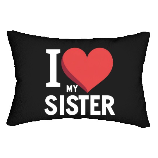 I Love My Sister Family Love Heart Gift Lumbar Pillows